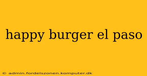 happy burger el paso
