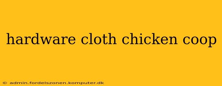 hardware cloth chicken coop