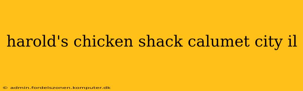 harold's chicken shack calumet city il