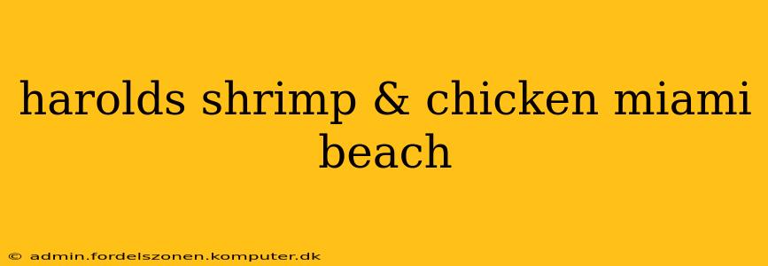harolds shrimp & chicken miami beach