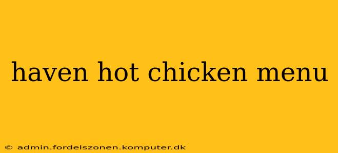 haven hot chicken menu