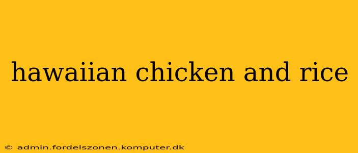 hawaiian chicken and rice