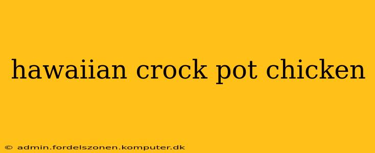 hawaiian crock pot chicken