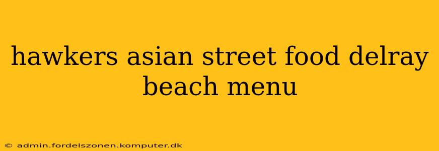 hawkers asian street food delray beach menu