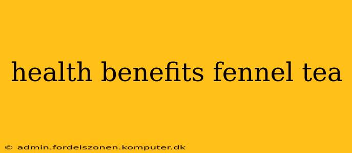 health benefits fennel tea