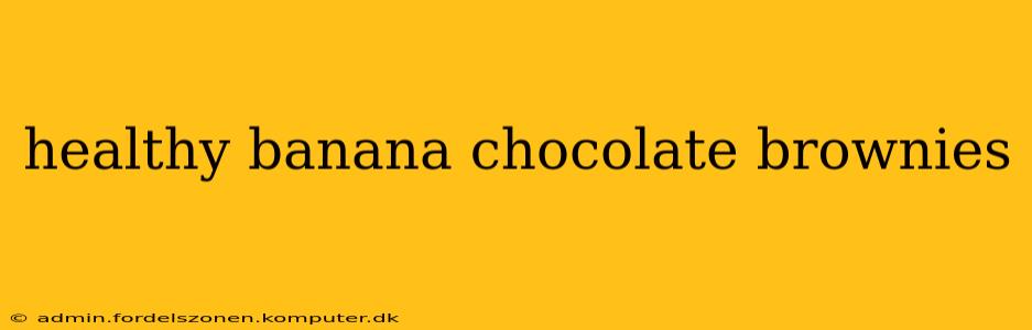 healthy banana chocolate brownies
