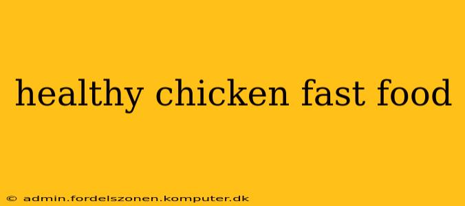 healthy chicken fast food