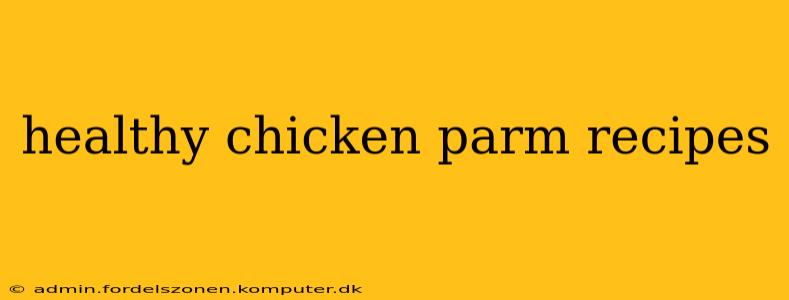 healthy chicken parm recipes