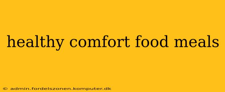healthy comfort food meals