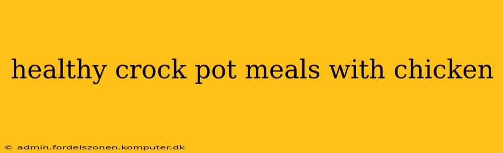 healthy crock pot meals with chicken