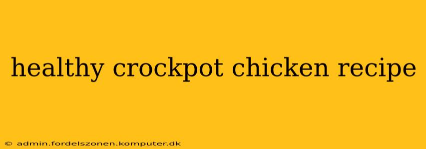 healthy crockpot chicken recipe