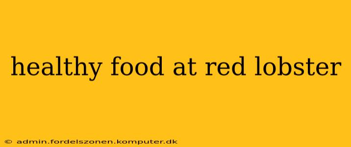 healthy food at red lobster