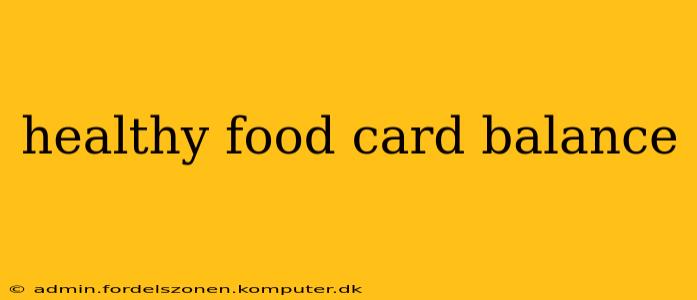healthy food card balance