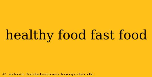 healthy food fast food