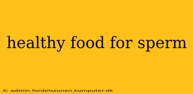 healthy food for sperm
