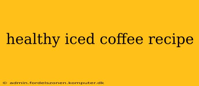 healthy iced coffee recipe