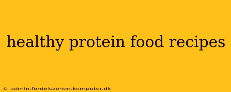 healthy protein food recipes