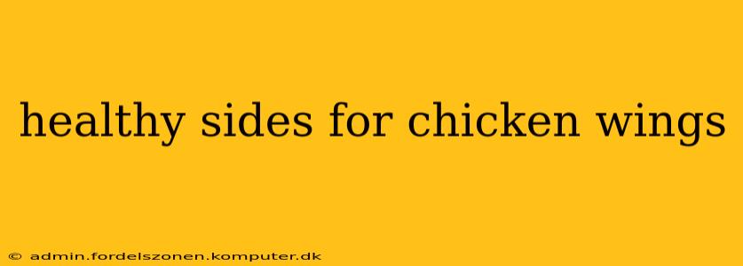 healthy sides for chicken wings