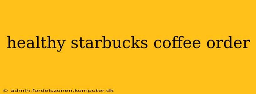 healthy starbucks coffee order