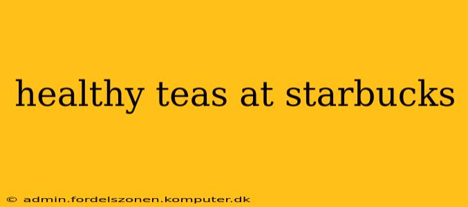 healthy teas at starbucks