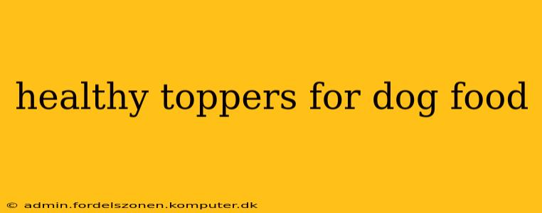 healthy toppers for dog food