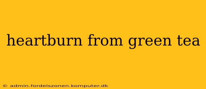 heartburn from green tea