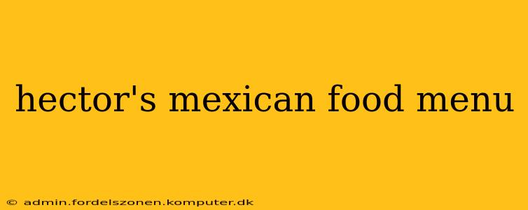 hector's mexican food menu