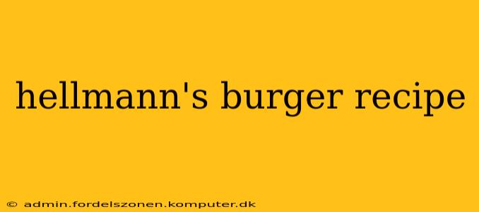 hellmann's burger recipe