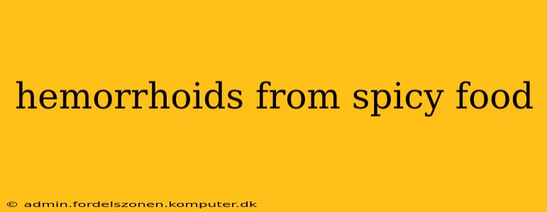 hemorrhoids from spicy food