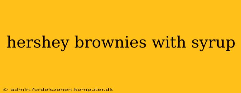 hershey brownies with syrup