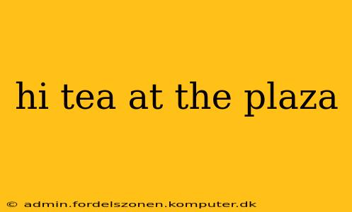 hi tea at the plaza