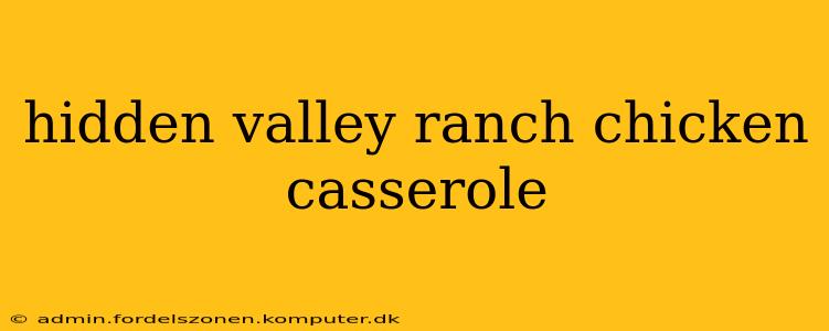 hidden valley ranch chicken casserole