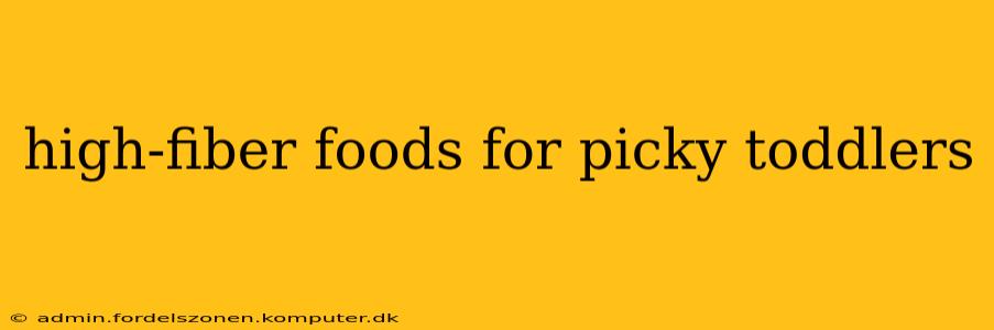 high-fiber foods for picky toddlers