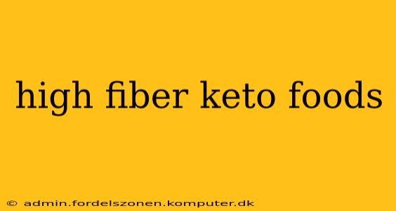 high fiber keto foods