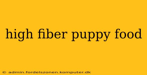 high fiber puppy food