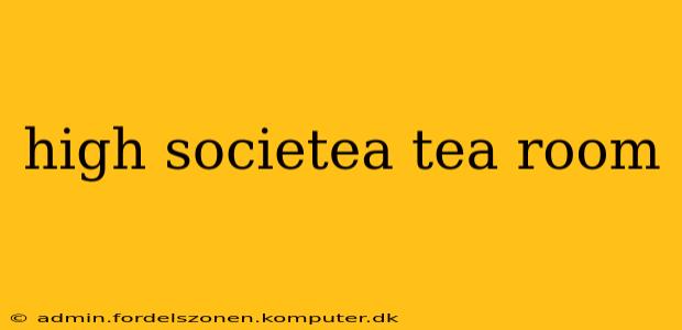 high societea tea room