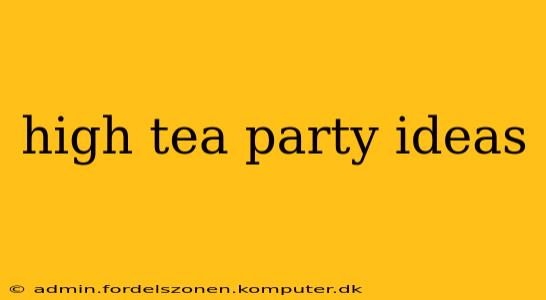 high tea party ideas