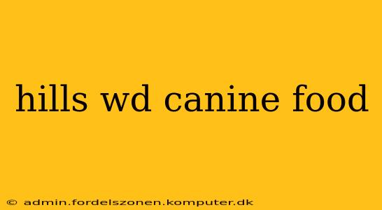 hills wd canine food