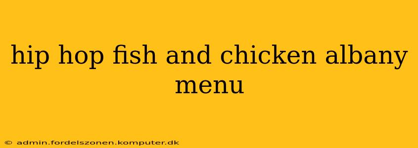 hip hop fish and chicken albany menu