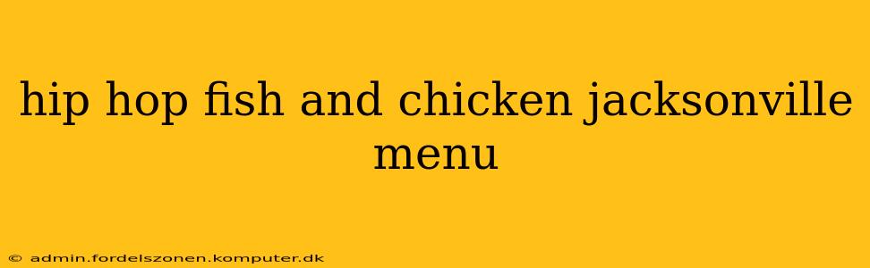 hip hop fish and chicken jacksonville menu