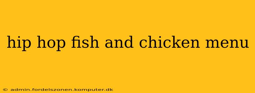 hip hop fish and chicken menu