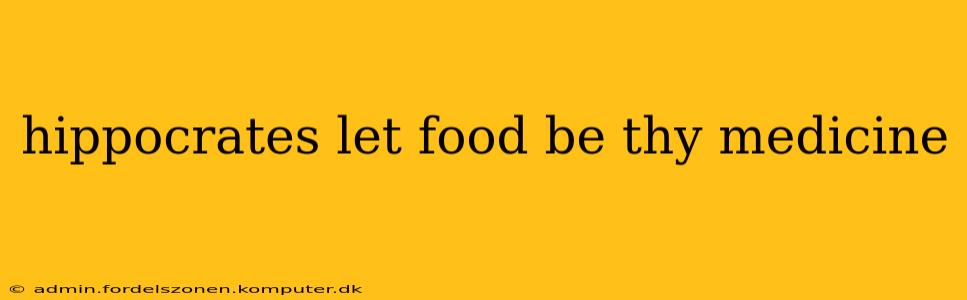 hippocrates let food be thy medicine