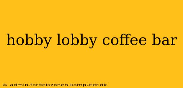 hobby lobby coffee bar