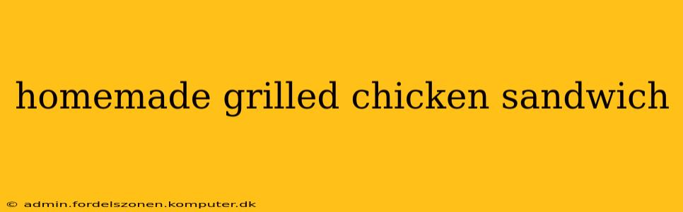 homemade grilled chicken sandwich