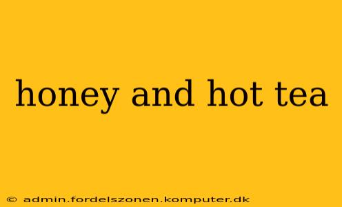 honey and hot tea