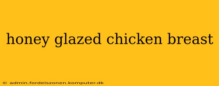 honey glazed chicken breast