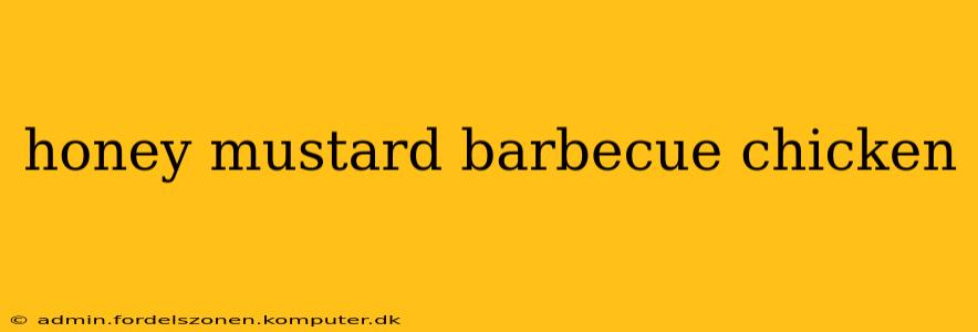 honey mustard barbecue chicken