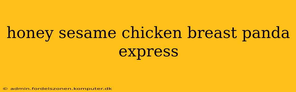 honey sesame chicken breast panda express