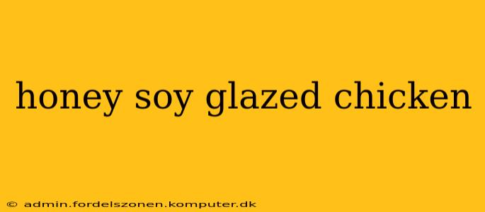 honey soy glazed chicken