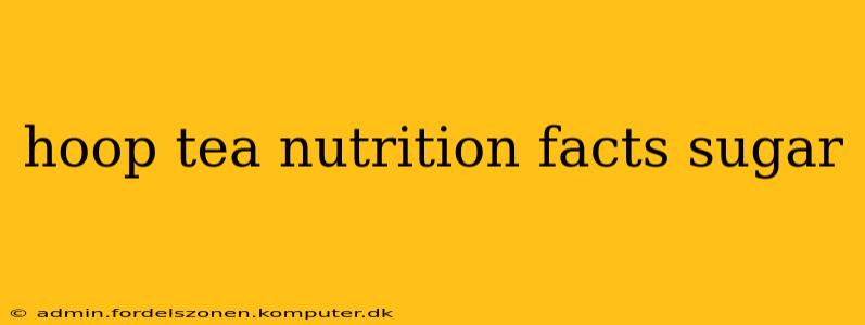 hoop tea nutrition facts sugar